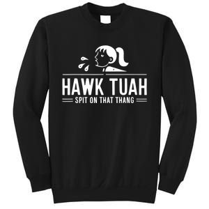 Hawk Tush Spit On That Thing Presidential Candidate Parody Sweatshirt