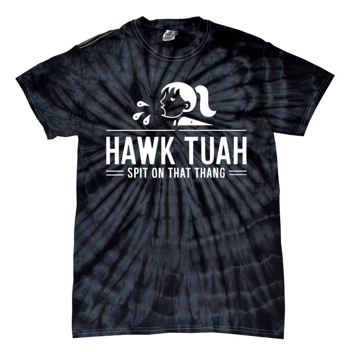 Hawk Tush Spit On That Thing Presidential Candidate Parody Tie-Dye T-Shirt