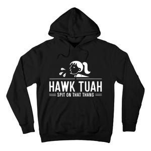 Hawk Tush Spit On That Thing Presidential Candidate Parody Tall Hoodie