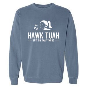 Hawk Tush Spit On That Thing Presidential Candidate Parody Garment-Dyed Sweatshirt