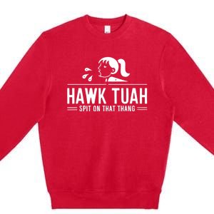 Hawk Tush Spit On That Thing Presidential Candidate Parody Premium Crewneck Sweatshirt