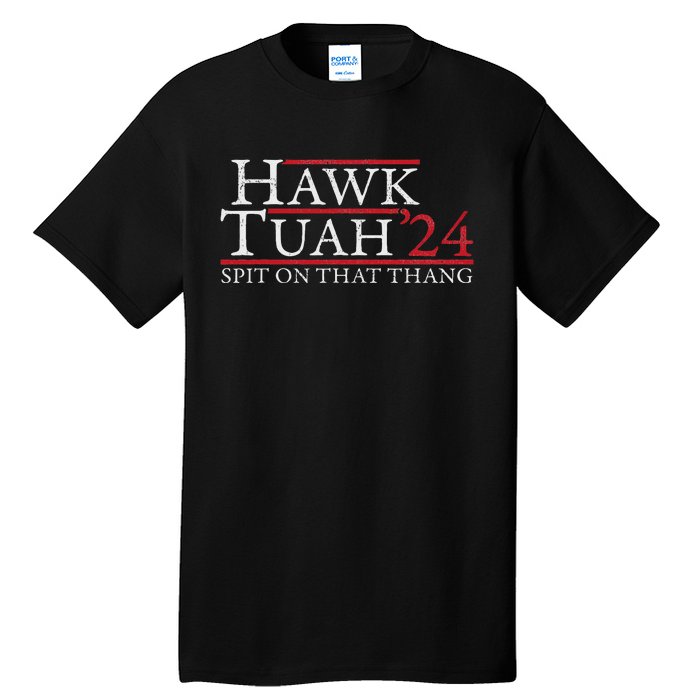 Hawk Tuah Spit On That Thing Candidate Parody Tall T-Shirt