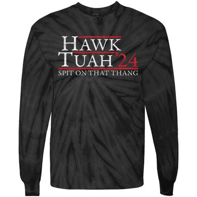 Hawk Tuah Spit On That Thing Candidate Parody Tie-Dye Long Sleeve Shirt