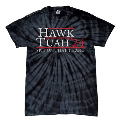 Hawk Tuah Spit On That Thing Candidate Parody Tie-Dye T-Shirt