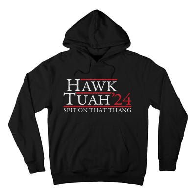 Hawk Tuah Spit On That Thing Candidate Parody Tall Hoodie