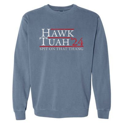 Hawk Tuah Spit On That Thing Candidate Parody Garment-Dyed Sweatshirt