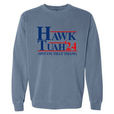 Hawk Tuah Spit On That Thang Garment-Dyed Sweatshirt