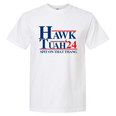 Hawk Tuah Spit On That Thang Garment-Dyed Heavyweight T-Shirt