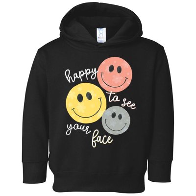 Happy To See Your Face Toddler Hoodie