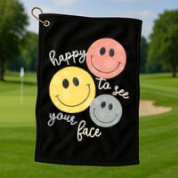Happy To See Your Face Golf Towel
