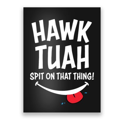 Hawk Tuah Spit On That Thing Poster