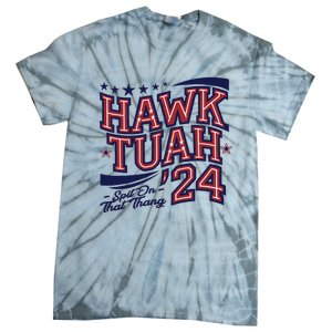 Hawk Tush Spit On That Thing Presidential Candidate Parody Tie-Dye T-Shirt