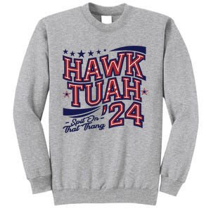 Hawk Tush Spit On That Thing Presidential Candidate Parody Tall Sweatshirt