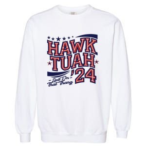 Hawk Tush Spit On That Thing Presidential Candidate Parody Garment-Dyed Sweatshirt