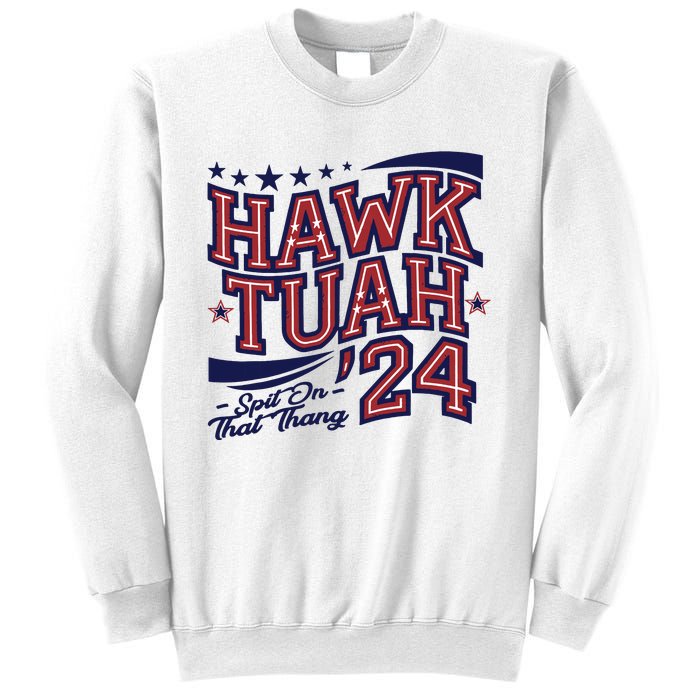 Hawk Tush Spit On That Thing Presidential Candidate Parody Sweatshirt