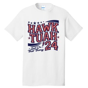 Hawk Tush Spit On That Thing Presidential Candidate Parody Tall T-Shirt