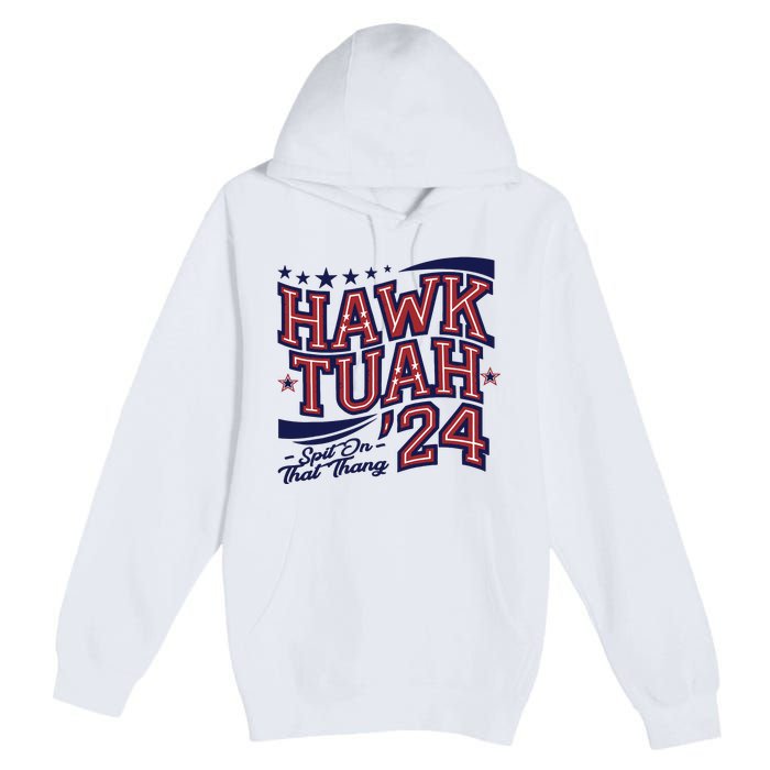 Hawk Tush Spit On That Thing Presidential Candidate Parody Premium Pullover Hoodie