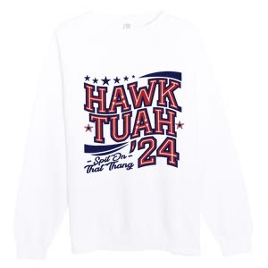 Hawk Tush Spit On That Thing Presidential Candidate Parody Premium Crewneck Sweatshirt