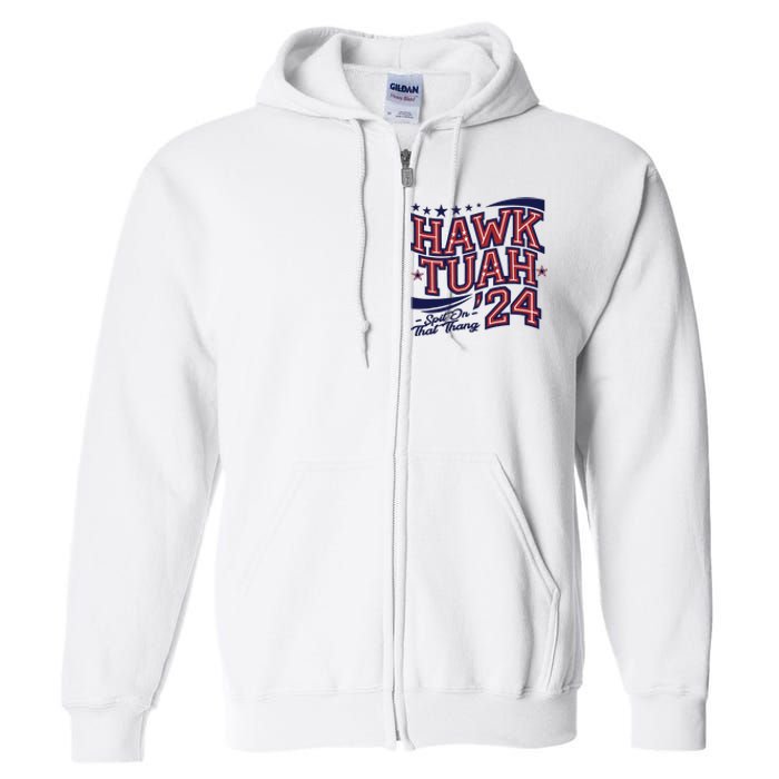 Hawk Tush Spit On That Thing Presidential Candidate Parody Full Zip Hoodie