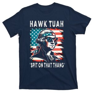 Hawk Tush Spit On That Thing Funny Georg Washington July 4th T-Shirt