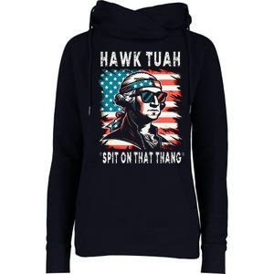 Hawk Tush Spit On That Thing Funny Georg Washington July 4th Womens Funnel Neck Pullover Hood