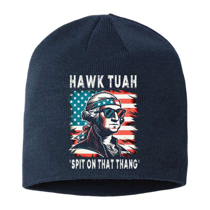 Hawk Tush Spit On That Thing Funny Georg Washington July 4th Sustainable Beanie