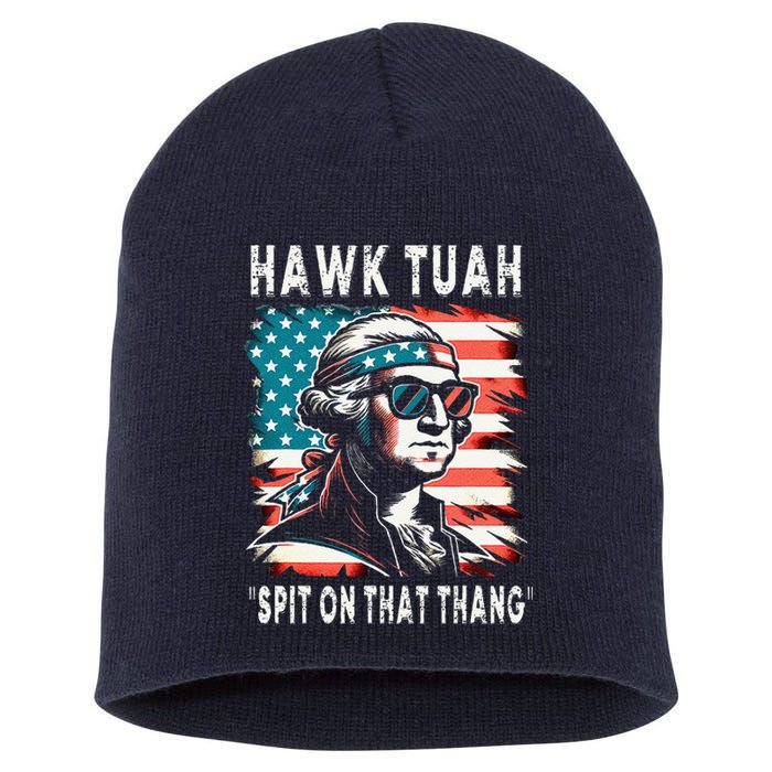 Hawk Tush Spit On That Thing Funny Georg Washington July 4th Short Acrylic Beanie