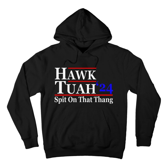 Hawk Tuah Spit On That Thing Presidential Candidate Parody Hoodie