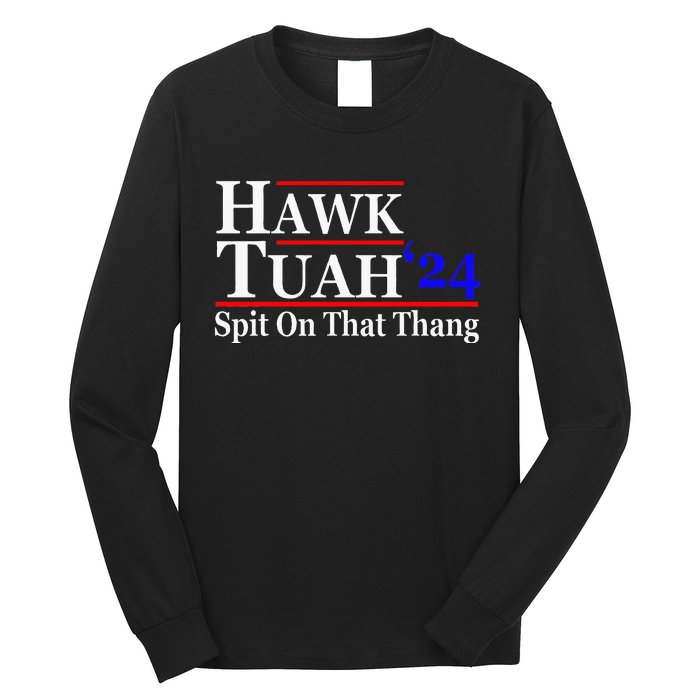 Hawk Tuah Spit On That Thing Presidential Candidate Parody Long Sleeve Shirt