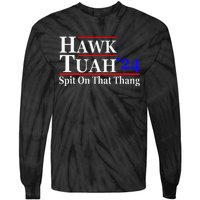 Hawk Tuah Spit On That Thing Presidential Candidate Parody Tie-Dye Long Sleeve Shirt