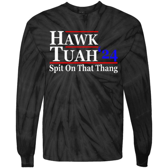 Hawk Tuah Spit On That Thing Presidential Candidate Parody Tie-Dye Long Sleeve Shirt