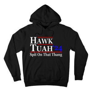 Hawk Tuah Spit On That Thing Presidential Candidate Parody Tall Hoodie