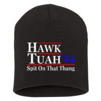 Hawk Tuah Spit On That Thing Presidential Candidate Parody Short Acrylic Beanie