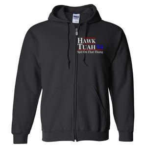 Hawk Tuah Spit On That Thing Presidential Candidate Parody Full Zip Hoodie