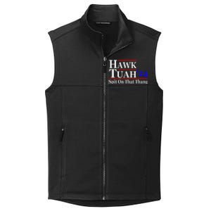 Hawk Tuah Spit On That Thing Presidential Candidate Parody Collective Smooth Fleece Vest