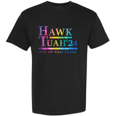 Hawk Tush Spit On That Thing Presidential Candidate Garment-Dyed Heavyweight T-Shirt