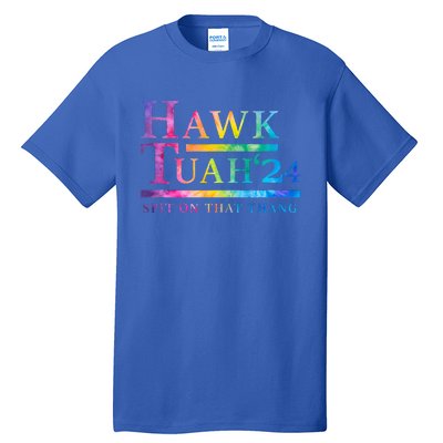 Hawk Tush Spit On That Thing Presidential Candidate Tall T-Shirt