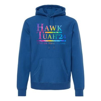 Hawk Tush Spit On That Thing Presidential Candidate Premium Hoodie