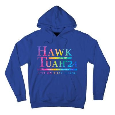 Hawk Tush Spit On That Thing Presidential Candidate Tall Hoodie