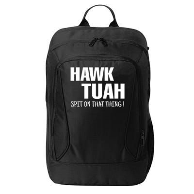 Hawk Tuah... Spit On That Thing Gift City Backpack