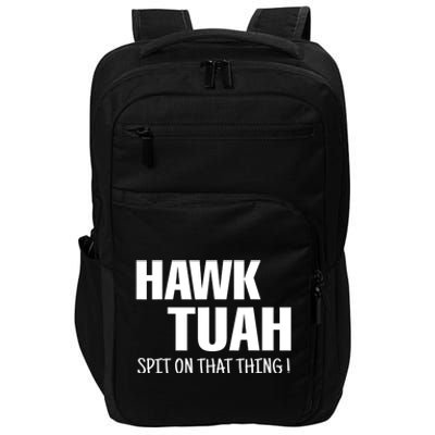 Hawk Tuah... Spit On That Thing Gift Impact Tech Backpack