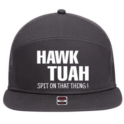 Hawk Tuah... Spit On That Thing Gift 7 Panel Mesh Trucker Snapback Hat