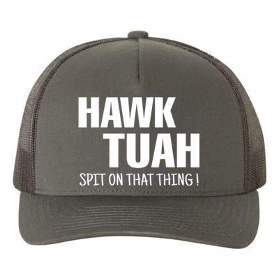 Hawk Tuah... Spit On That Thing Gift Yupoong Adult 5-Panel Trucker Hat