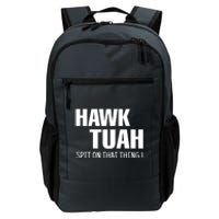 Hawk Tuah... Spit On That Thing Gift Daily Commute Backpack