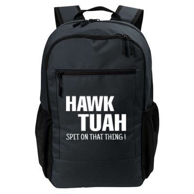 Hawk Tuah... Spit On That Thing Gift Daily Commute Backpack