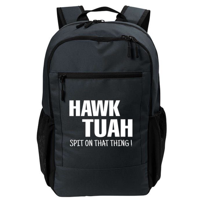 Hawk Tuah... Spit On That Thing Gift Daily Commute Backpack