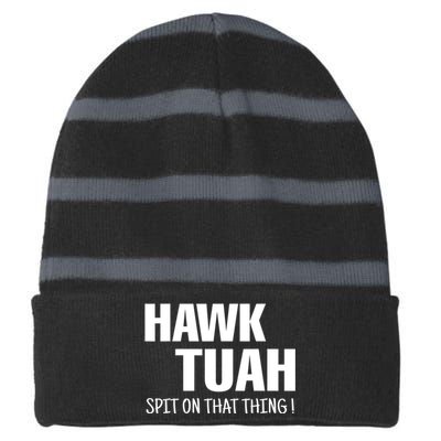 Hawk Tuah... Spit On That Thing Gift Striped Beanie with Solid Band