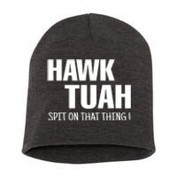 Hawk Tuah... Spit On That Thing Gift Short Acrylic Beanie