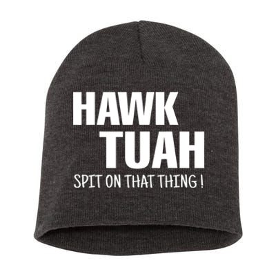 Hawk Tuah... Spit On That Thing Gift Short Acrylic Beanie