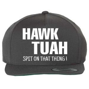 Hawk Tuah... Spit On That Thing Gift Wool Snapback Cap